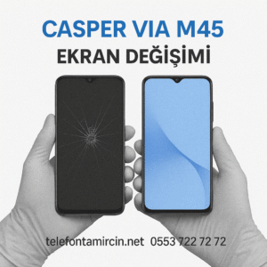Casper Via M45 Ekran Değişimi