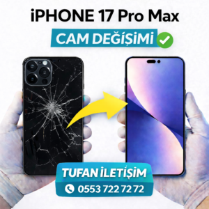 iPhone 17 Pro Max Cam Değişimi