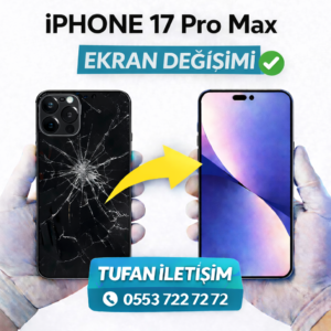 iPhone 17 Pro Max Ekran Değişimi