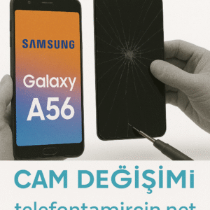 Samsung Galaxy A56 Cam Değişimi