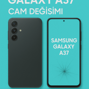 Samsung Galaxy A37 Cam Değişimi