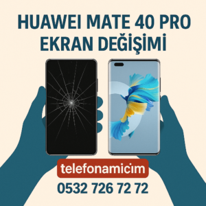 Huawei Mate 40 Pro Ekran Değişimi