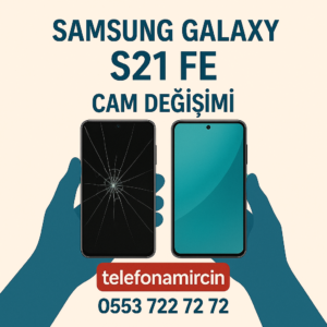 Samsung Galaxy S21 Fe Cam Değişimi